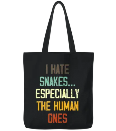 I Hate Snakes Especially the Human Ones Tote Bags - Black