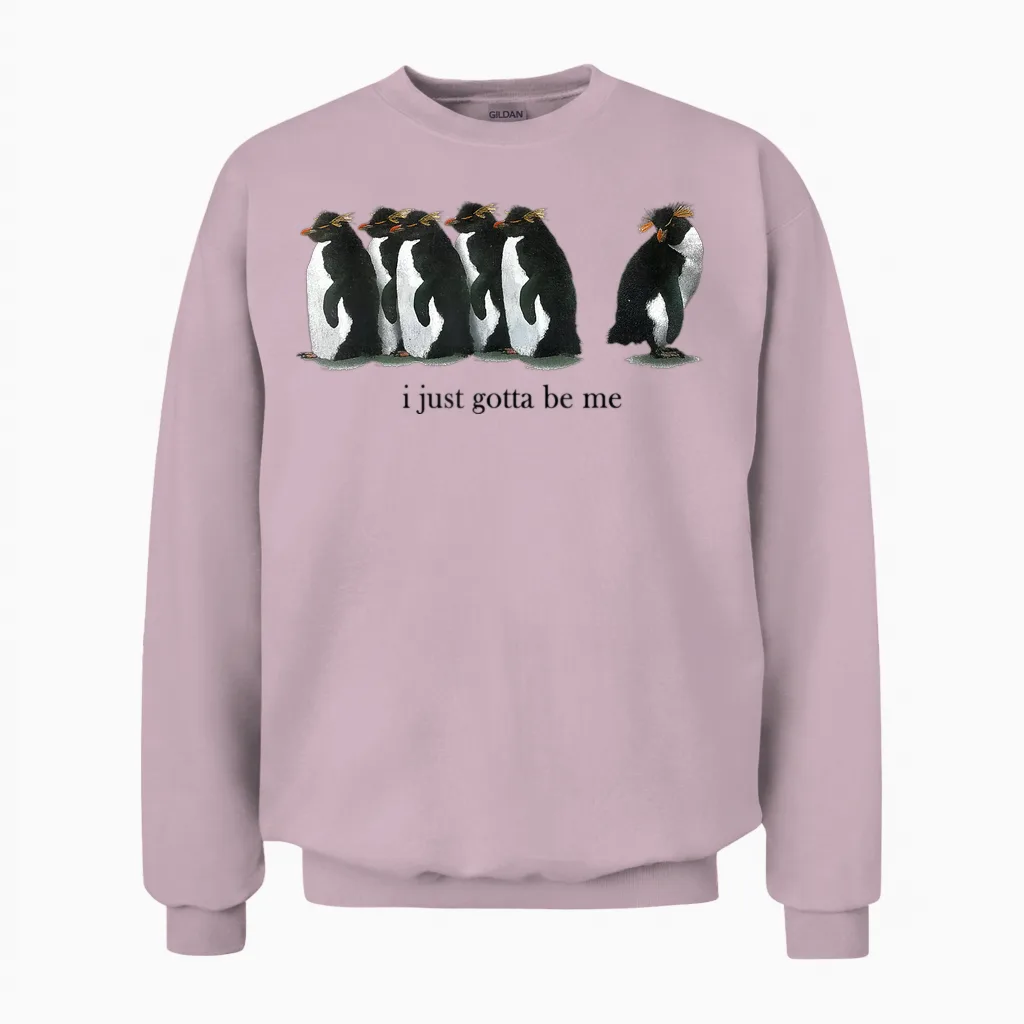 I Just Gotta Be Me Rockhopper Penguin Funny Saying Quote Unisex Sweatshirt in Light Pink