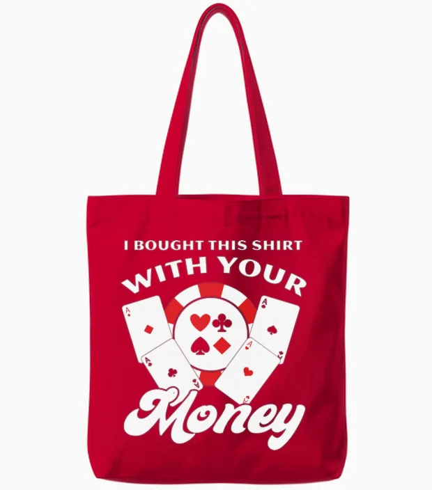 I Bought This with Your Money Funny Poker Tote Bags in Red