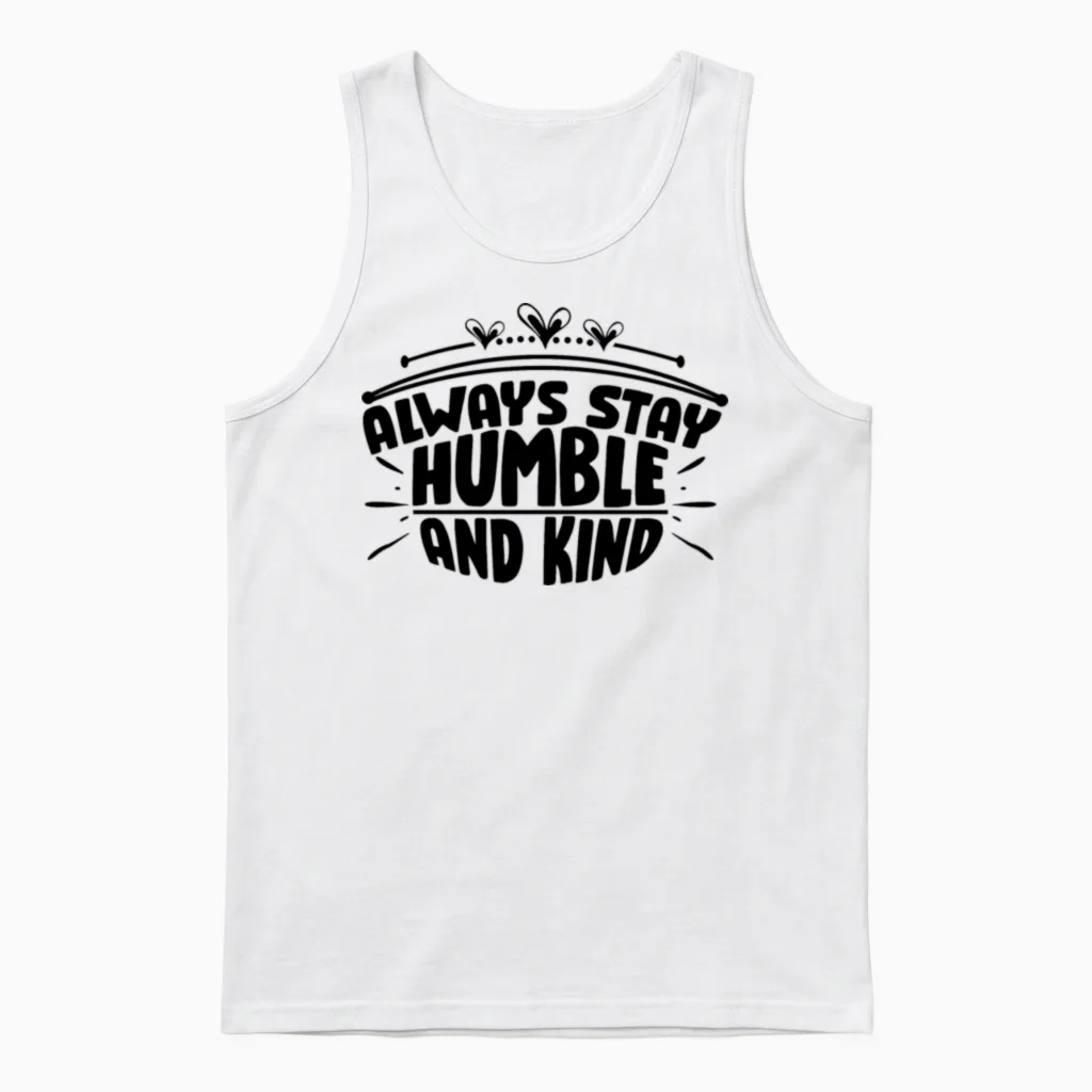Always Stay Humble and Kind Positive Words Unisex Tank Top in White