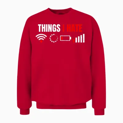 Computer Geek Gift: Things I Hate Hilarious Gamer Present T-Shirt Small Unisex Sweatshirt - Red