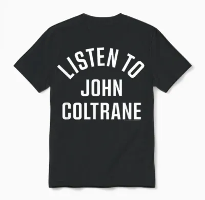 John Coltrane Hören Sie John Coltrane Unisex T-Shirt - Black