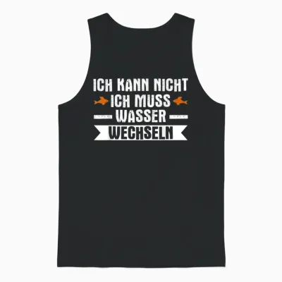 Ich Muss Wasser Wechseln Aquarianer Aquarium Aquascaping Unisex Tank Top - Black