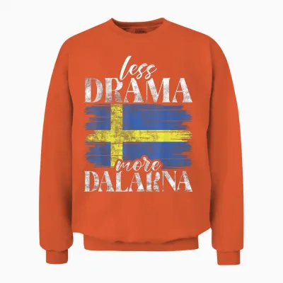 Less Drama More Dalarna Sweden T-Shirt, Black, S Unisex Sweatshirt - Orange
