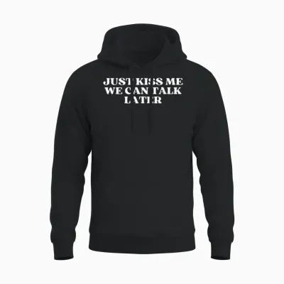 Just Kiss Me We Can Talk Later Y2k Aesthetic Unisex Hoodie - Black