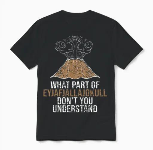 What Part of Eyjafjallajokull Don't You Understand Unisex T-Shirt in Black