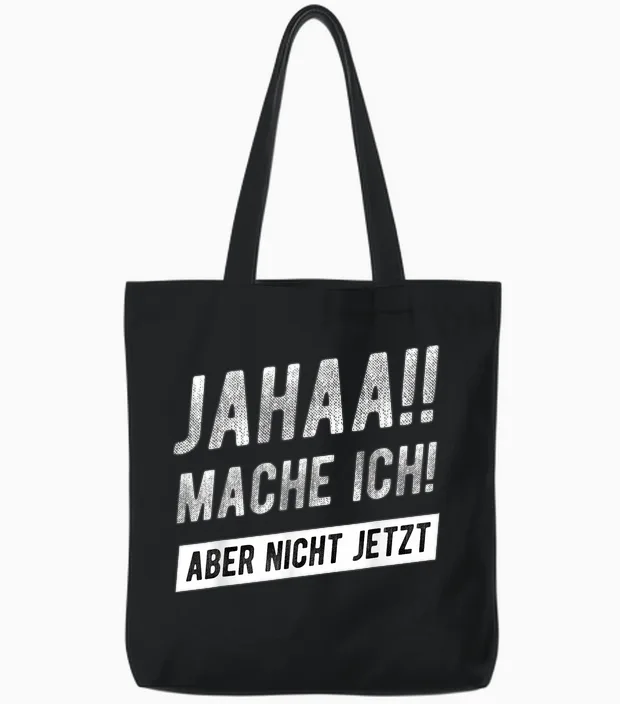 Jahaa Mache Ich Aber Nicht Jetzt Witziger Lustiger Spruch Tote Bags in Black