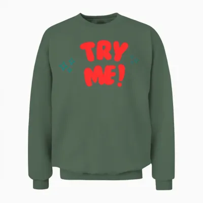 Try Me! Funny Apparel Unisex Sweatshirt - Military Green