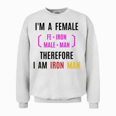 Female Iron Man (fe=iron, Male=man) Unisex Sweatshirt - White