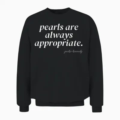 Pearls Are Always Appropriate Jackie Kennedy Unisex Sweatshirt - Black
