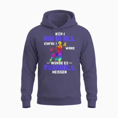 Funny if Handball Simply Would It Would Be Football T-Shirt, Black Unisex Hoodie - Heather Sport Dark Navy
