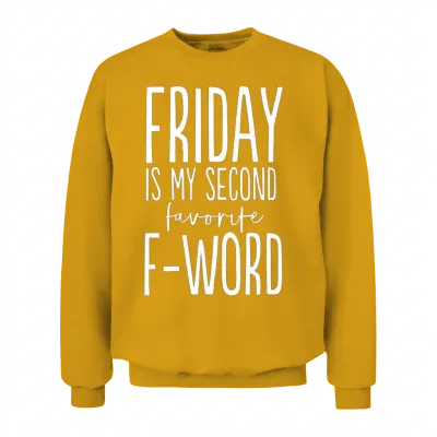 Friday Is My Second Favorite F Word Unisex Sweatshirt - Gold