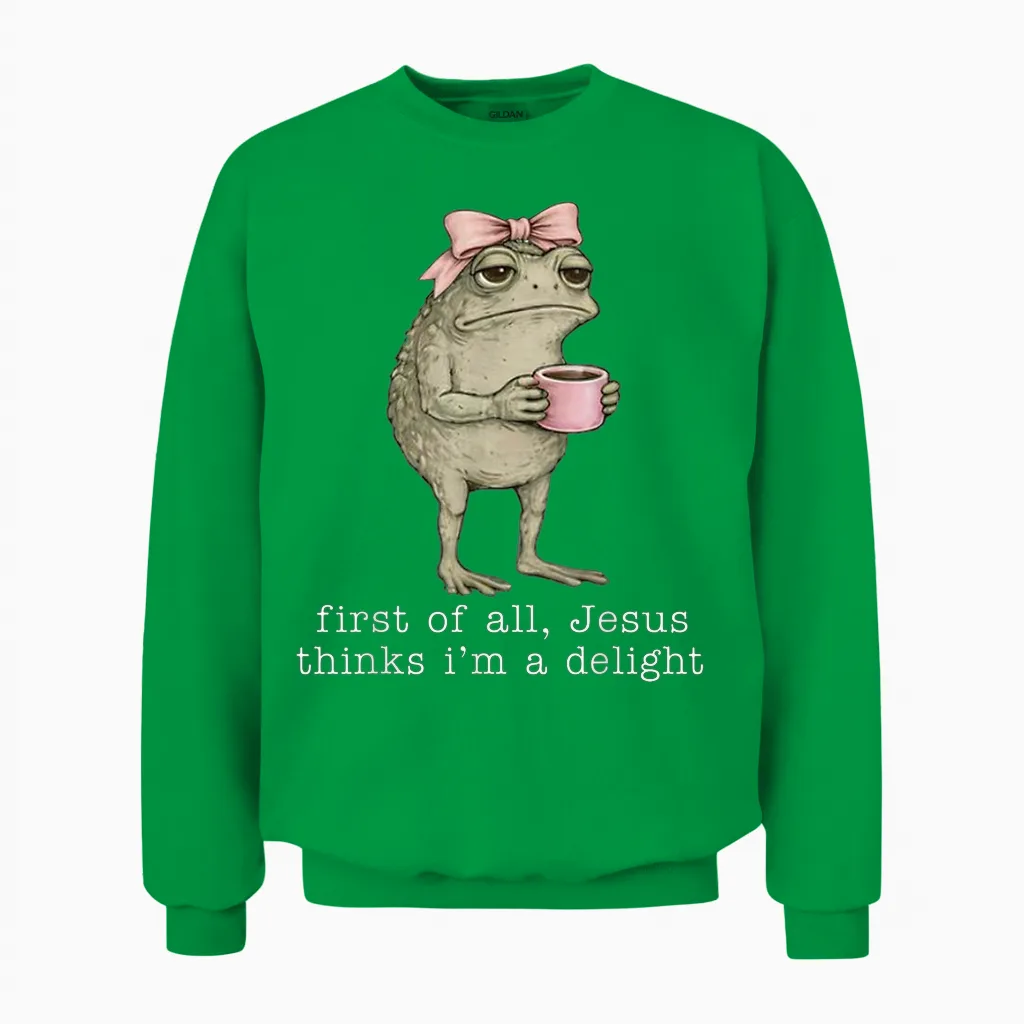 First of All Jesus Thinks I'm a Delight Funny Frog Coffee Unisex Sweatshirt in Irish Green