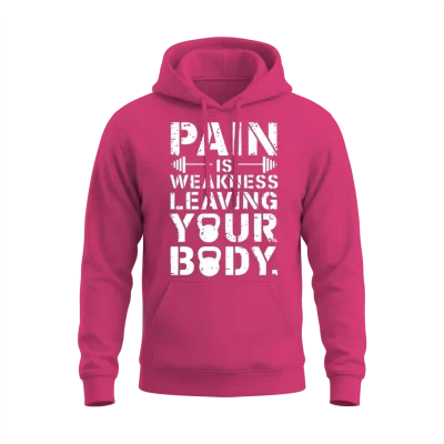 Pain Is Weakness Leaving Your Body Motivational Unisex Hoodie - Heliconia