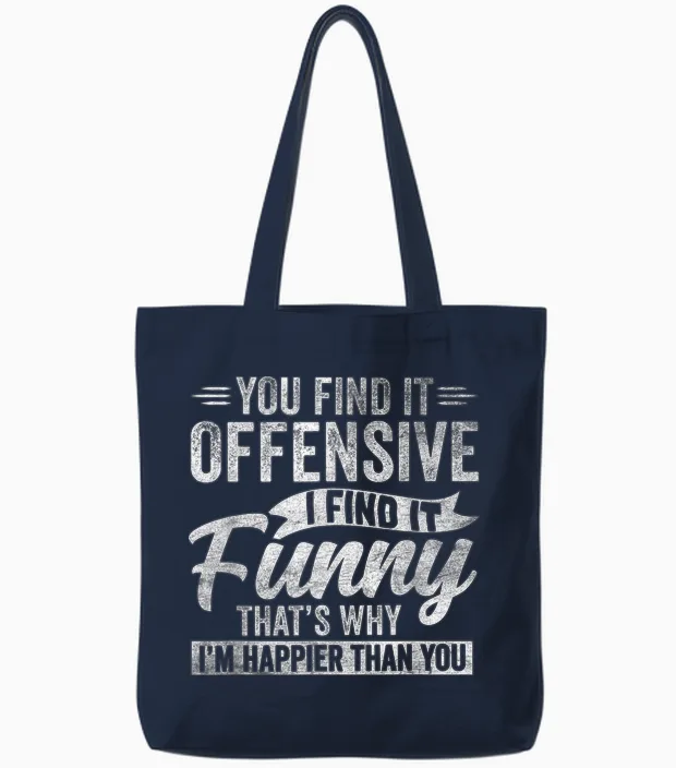 Funny Adult Humor Sarcastic Offensive Happy Feeling Quote Tote Bags in Navy