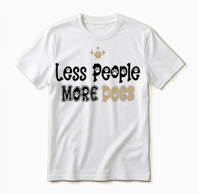 Less People More Dogs Dog Lovers Gift Unisex T-Shirt in White