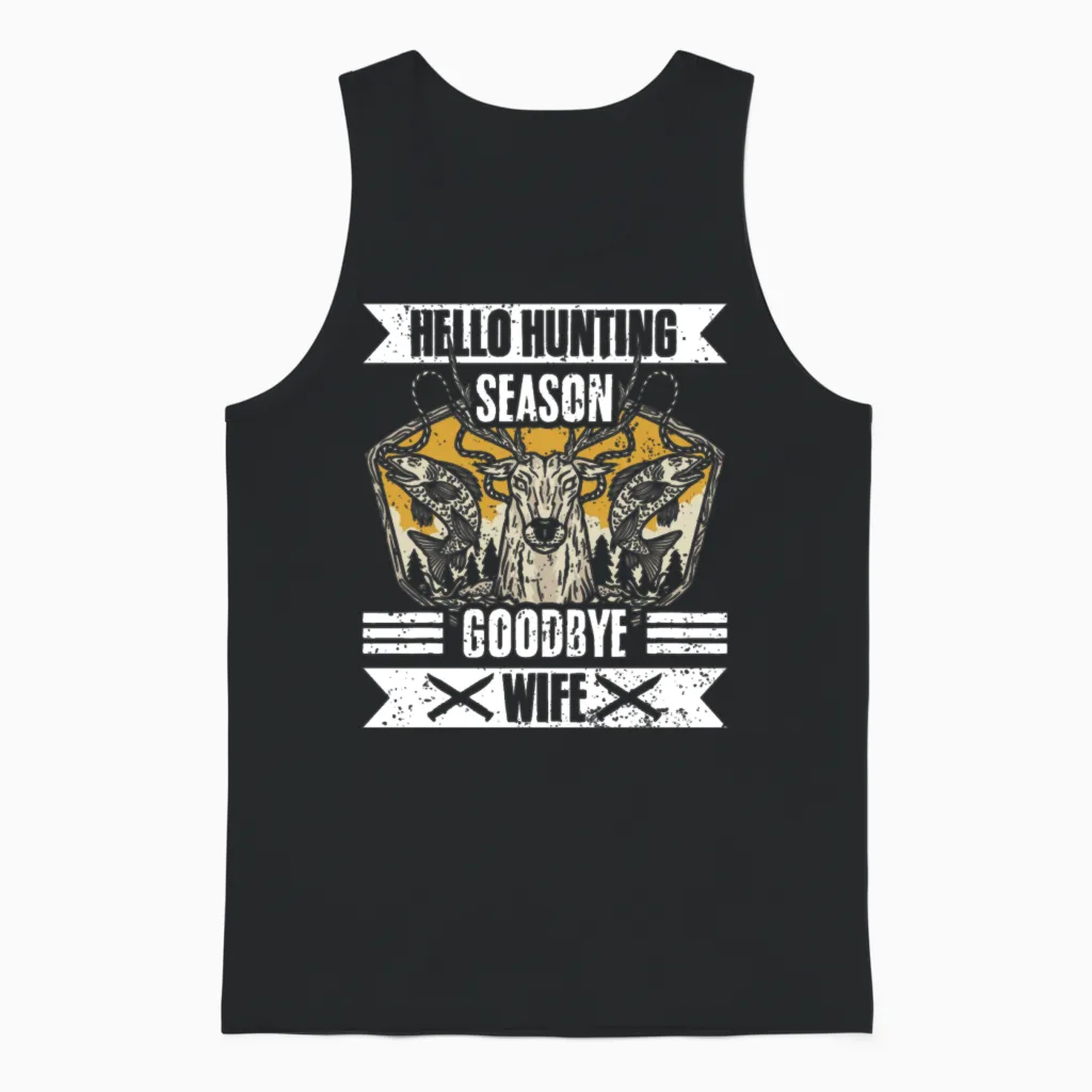 Hello Hunting Season Goodbye Wife Funny Hunting Unisex Tank Top in Black