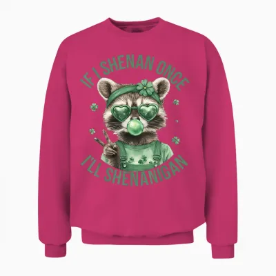 If I Shenan Once I'll Shenanigan St Patricks Day Raccoon Unisex Sweatshirt - Heliconia