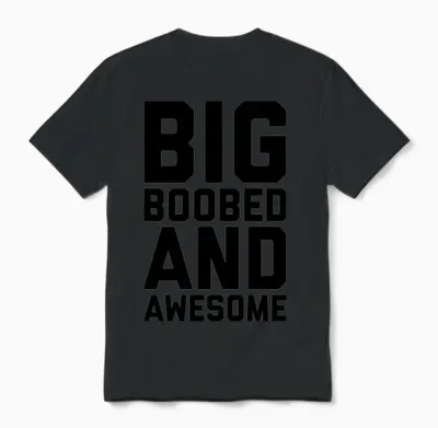 Big Boobed and Awesome Funny Sarcastic Rude Quote Unisex T-Shirt - Black