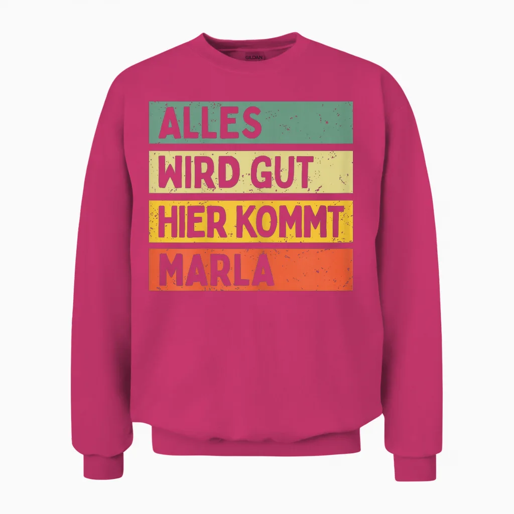 Alles Wird Gut Hier Kommt Marla Retro Vintage Vorname Spruch Unisex Sweatshirt in Heliconia