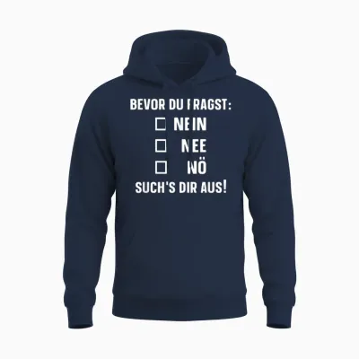 T-Shirt with German Text "bevor Du Fragst: Nein Nee Nö" [german Language], Black Unisex Hoodie - Navy