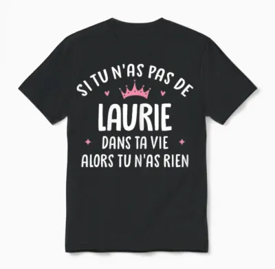Woman Girlfriend Humour Personalized Gift Name Laurie T-Shirt, Black, Female X-Small Unisex T-Shirt - Black