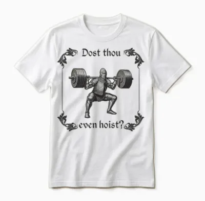 Funny Gym Meme Dost Thou Even Hoist Unisex T-Shirt - White