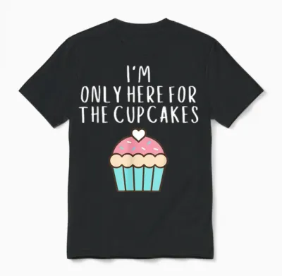 Only Here for the Cup Cakes Funny Cute Pastel Cup Cake Meme Unisex T-Shirt - Black