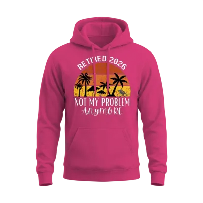 Retired 2026 Not My Problem Anymore Unisex Hoodie - Heliconia