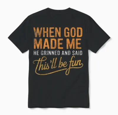 When God Made Me He Said This'll Be Fun Christian Funny Unisex T-Shirt - Black