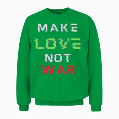 Make Love Not War Unisex Sweatshirt - Irish Green
