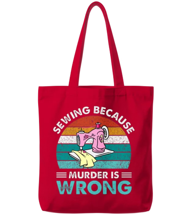 Sewing Because Murder Is Wrong Tote Bags - Red