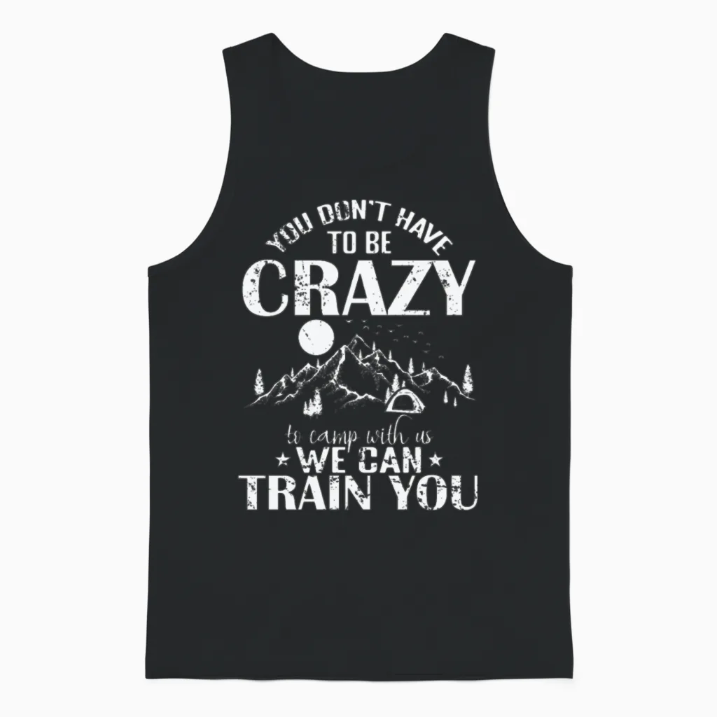 You Don't Have Crazy to Camp with Us Vacation Unisex Tank Top in Black