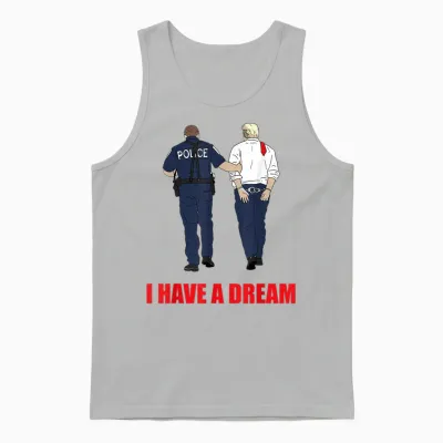 Anti Trump I Have a Dream Police Arrest Trump Political Unisex Tank Top - Ash