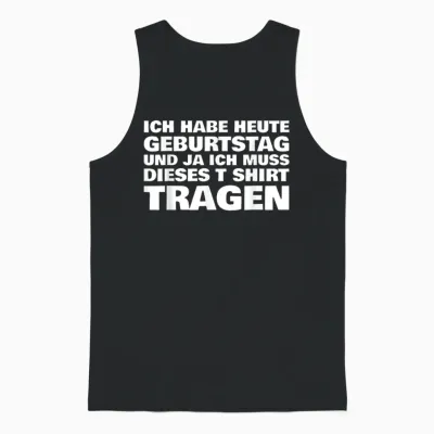 Lustiges Ich Habe Heute Geburtstag Und Ich Muss Dieses Unisex Tank Top - Black