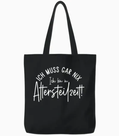 Ich Muss Gar Nix Ich Bin in Altersteilzeit 2026 Tote Bags - Black
