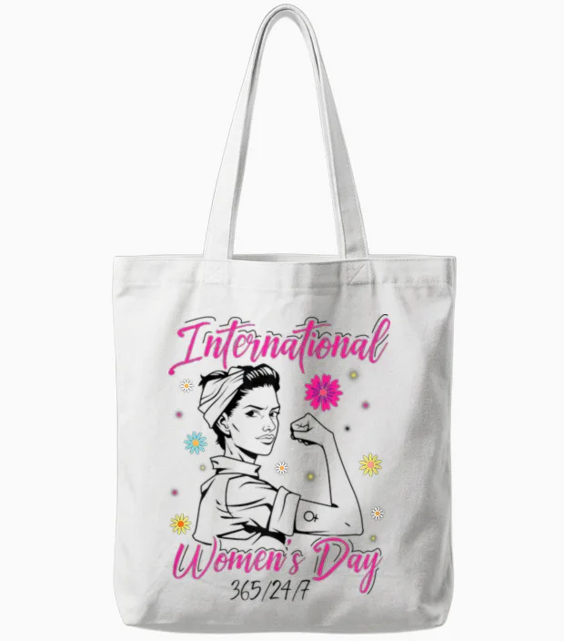 International Women's Day 365/24/7 International Women's Day T-Shirt, White Tote Bags in White