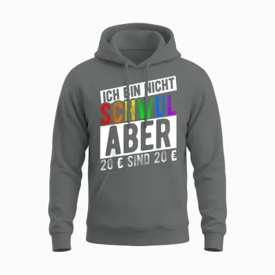 Ich Bin Nicht Schwul Aber 20 € Sind 20 € Unisex Hoodie - Graphite Heather