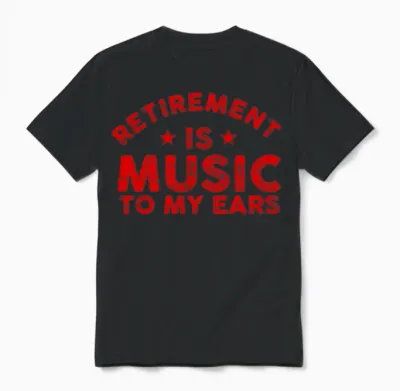 Musician Gift Retirement Is Music to My Ears Unisex T-Shirt - Black