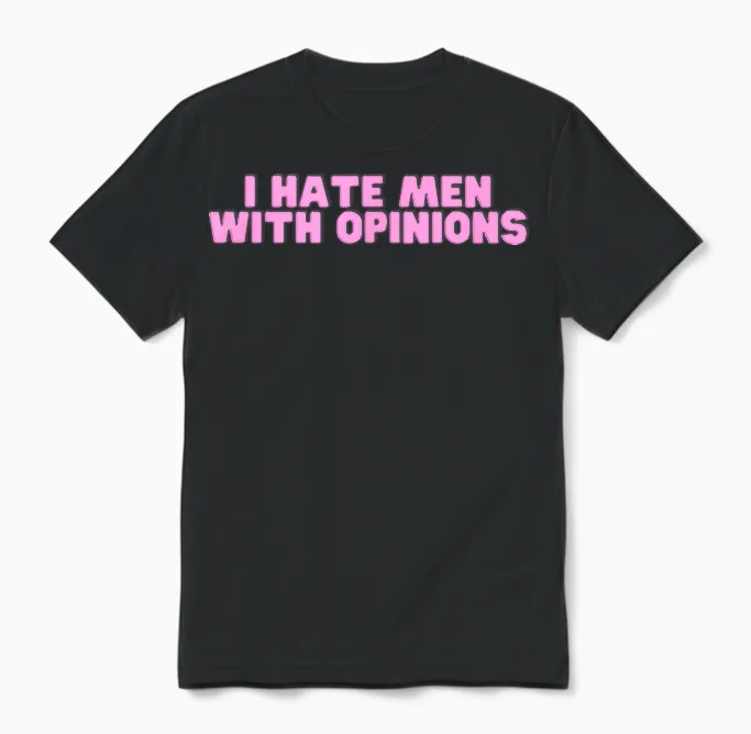 Ich Hasse Männer Mit Meinungen Y2k Lustiges Feministisches Heißes Mädchen Slay Unisex T-Shirt in Black