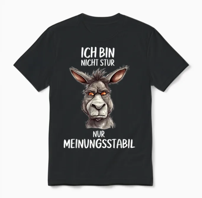 Lustiges Ich Bin Nicht Stur Nur Meinungsstabil Esel Geschenk Unisex T-Shirt in Black
