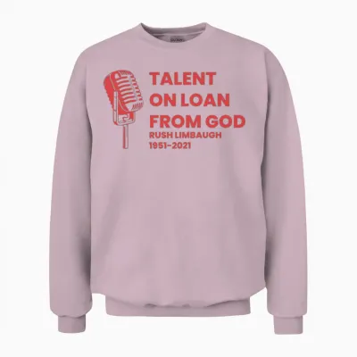 Rush Limbaugh : Talent on Loan from God Unisex Sweatshirt - Light Pink