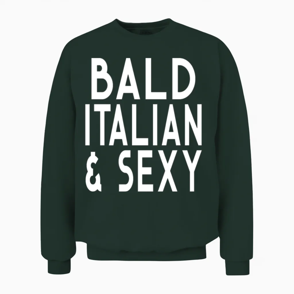 Bald Italian and Sexy Funny Bald Guy Design Urban Unisex Sweatshirt in Forest