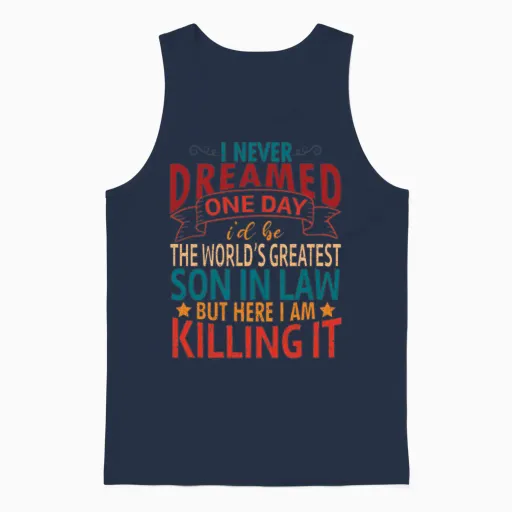 The World's Greatest Son in Law I Am Killing It Unisex Tank Top in Navy