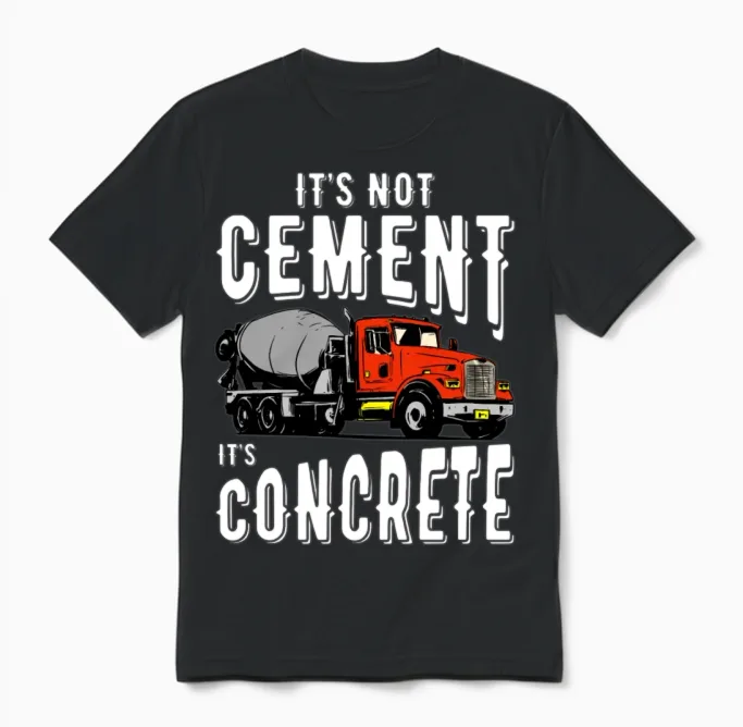 Not Cement It's Concrete Funny Concrete Mixer Unisex T-Shirt in Black