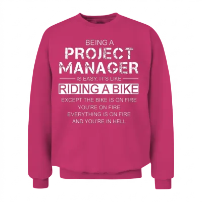 Being a Project Manager Is Easy Like Riding a Bike Unisex Sweatshirt - Heliconia