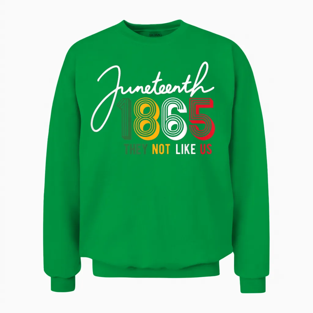 They Don't Like Us Juneteenth 1865 Pride Independence Day Unisex Sweatshirt in Irish Green