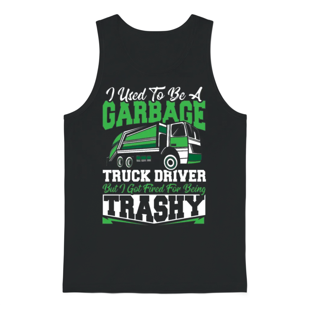 I Used to Be a Garbage Truck Driver Fired For Unisex Tank Top - Black