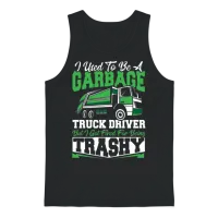 I Used to Be a Garbage Truck Driver Fired For Unisex Tank Top - Black – 1