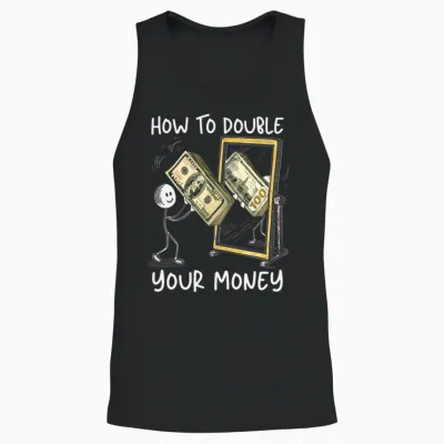 How to Double Your Money Funny Sarcasm Sarcastic Unisex Tank Top - Black
